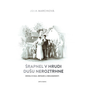 Šrapnel v hrudi dušu neroztrhne - Júlia Marcinová