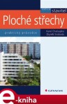 Ploché střechy. praktický průvodce - Karel Chaloupka, Zbyněk Svoboda e-kniha