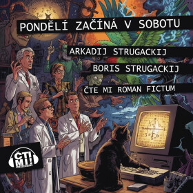 Pondělí začíná v sobotu - Boris Natanovič Strugackij, Arkadij Natanovič Strugackij - audiokniha