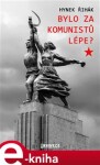 Bylo za komunistů lépe? - Hynek Říhák e-kniha