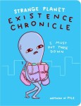 Strange Planet: Existence Chronicle - Nathan W. Pyle