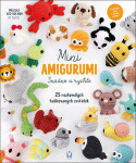 Mini amigurumi snadno a rychle - 25 roztomilých háčkovaných zvířátek - Mariska Vol-Bolman