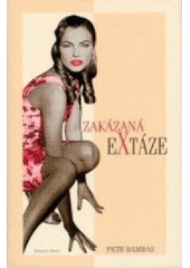 Zakázaná extáze (poškozená) - Petr Bambas
