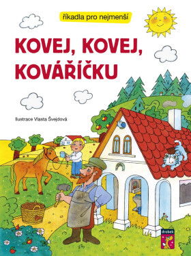 Kovej, kovej, kováříčku - Říkadla pro nejmenší - Vlasta Švejdová