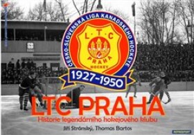 LTC Praha 1927-1950 Historie legendárního hokejového klubu - Jiří Stránský