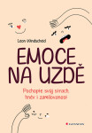 Emoce na uzdě - Pochopte svůj strach, hněv i zamilovanost - Leon Windscheid