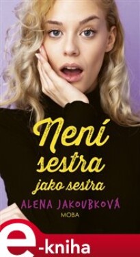 Není sestra jako sestra Alena Jakoubková