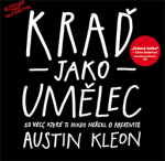 Kraď jako umělec Austin Kleon