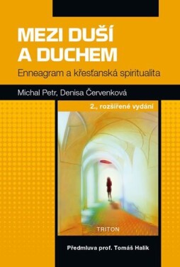Mezi duší a Duchem - Enneagram a křesťanská spiritualita, 2. vydání - Denisa Červenková