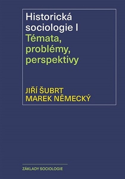Historická sociologie I. Témata, problémy, perspektivy - Jiří Šubrt
