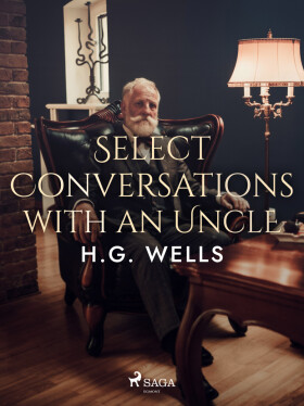 Select Conversations with an Uncle - Herbert George Wells