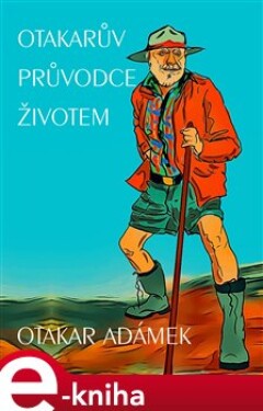 Otakarův průvodce životem. (výroky a citáty vážně i nevážně) - Otakar Adámek e-kniha