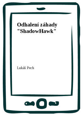 Odhalení záhady "ShadowHawk" - Lukáš Pech