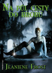 Na půl cesty do hrobu - Jeaniene Frost