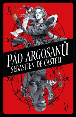 Pád Argosanů - Sebastien de Castell