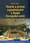 Teorie a praxe vyjednávání v Radě Evropské unie - Robert Zbíral