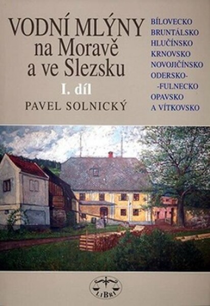 Vodní mlýny Na Moravě ve Slezsku Pavel Solnický