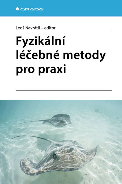 Fyzikální léčebné metody pro praxi - Leoš Navrátil, kolektiv autorů