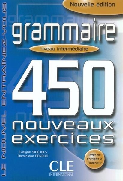 Grammaire 450 exercices intermédiaire - Cahier d´activités - Renaud, D.; Sirejols, E.