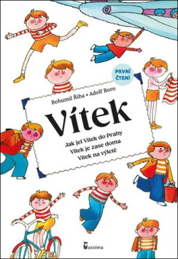 Vítek - Jak jel Vítek do Prahy, Vítek je zase doma, Vítek na výletě - Bohumil Říha