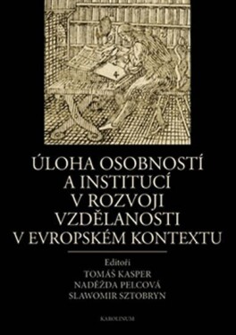 Úloha osobností institucí rozvoji vzdělanosti evropském kontextu Tomáš Kasper,