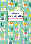 Hravé schovávačky pro chytré děti - Kolektiv