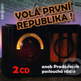 Volá první republika! aneb Pradědeček poslouchá rádio - Tomáš Černý - audiokniha