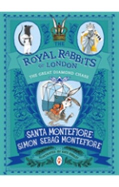 Royal Rabbits of London: The Great Diamond Chase - Santa Montefiore