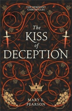 The Kiss of Deception (The Remnant Chronicles #1) - Mary E. Pearson