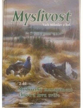 Myslivost 2. díl - Myslivecký management chovu a lovu zvěře - Miloslav Vach, kol.