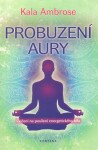 Probuzení Aury - Cvičení na posílení energetického těla - Kala Ambrose