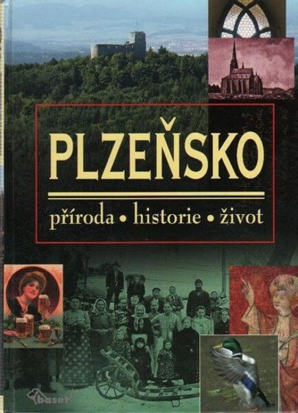 Plzeňsko – příroda, historie, život - Vladislav Dudák