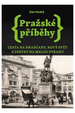 Pražské příběhy 2 - Cesta na Hradčany, Nový Svět a zpátky na Malou Stranu, 1. vydání - Dan Hrubý