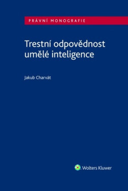 Trestní odpovědnost umělé inteligence - Jakub Charvát