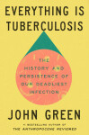 Everything Is Tuberculosis - John Green