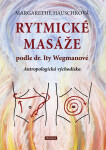 Rytmické masáže podle dr. Ity Wegmanové - Antropologická východiska - Margarethe Hauschka