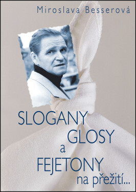Slogany, glosy fejetony na přežití...