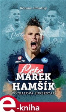 Marek Hamšík: fotbalová superstar - Roman Smutný e-kniha