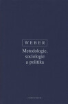 Metodologie, sociologie politika Max Weber