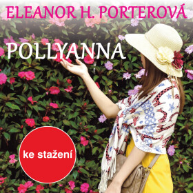 Pollyanna - Eleanor Hodgmanová-Porterová - audiokniha