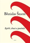 Rytíři, draci poutníci Břetislav Štorm