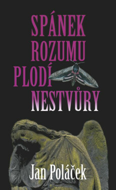 Spánek rozumu plodí nestvůry - Jan Poláček