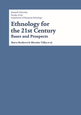 Ethnology for the 21st Century - Miroslav Válka, Karel Altman, Marta Botiková, Jana Ambrózová