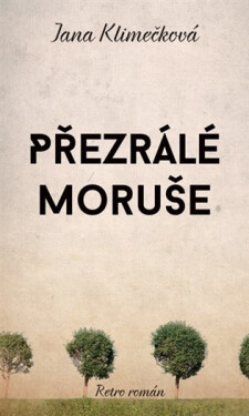 Přezrálé moruše - Jana Klimečková
