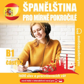 Španělština pro mírně pokročilé B1, část 2 - Tomáš Dvořáček, Alena Sasínová, Jeff Short, Kateřina Dvořáčková - audiokniha