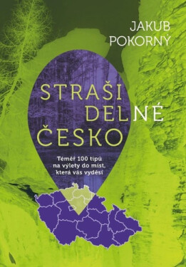 Strašidelné Česko - Témě 100 tipů na výlety do míst která vás vyděsí - Jakub Pokorný