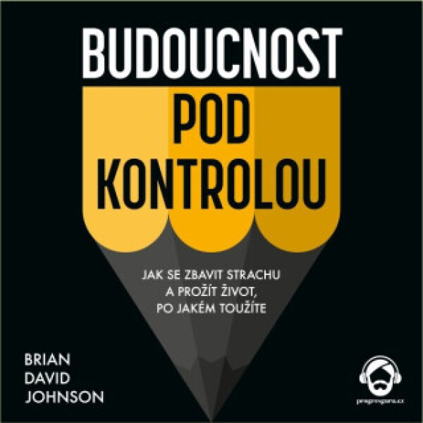 Budoucnost pod kontrolou - Brian David Johnson - audiokniha