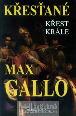 Křesťané Křest krále Max Gallo