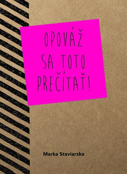 Opováž sa toto prečítať! - Marka Staviarska