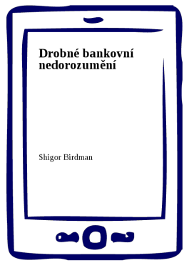Drobné bankovní nedorozumění - Shigor, Birdman